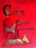 Les chiens et les chats („Hunde und Katzen“, Bucheinband 1888)