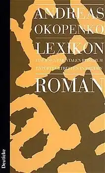 Okopenko, Andreas: LEXIKON ROMAN Lexikon einer sentimentalen Reise zum Exporteurtreffen in Druden. Deuticke, Wien 1996.