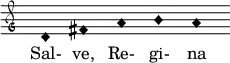  { \clef "petrucci-g" \override Staff.TimeSignature #'stencil = ##f \set Score.timing = ##f \override Voice.NoteHead #'style = #'harmonic-black d'1 fis'1 a'1 b'1 a'1 } \addlyrics { Sal- ve, Re- gi- na } 