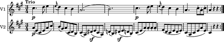 <<
\new Staff \with { instrumentName = #"V1 "} \relative c'' {
\version "2.18.2"
\key a \major
\tempo "Trio"
\time 3/4
cis4.\p d8 e4
\grace e16 (d4) cis b
a2. (b)
cis4.\p d8 e4
\grace e16 (d4) cis b
a4. cis8-. a-. cis-.
a4 r4 r4 \bar ":|."
}
\new Staff \with { instrumentName = #"V2 "} \relative c'' {
\key a \major
\time 3/4
a8\p (e cis e a cis)
b (gis) a (cis, d b)
cis (a) dis\sf (e cis a)
d! (b) dis\sf (e d b)
cis (e a) a-. a-. a-.
fis (d cis e d e)
cis (a cis e a e)
cis4 r4 r4 \bar ":|."
}
>>