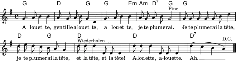 
\header { tagline = ##f }
\layout { indent = 0 \context { \Score \remove "Bar_number_engraver" } }

global = { \key g \major \time 4/4 }

introk = \chordmode { \global \set midiInstrument = "acoustic guitar (nylon)"
  g,1\p | d, 2 g,2 | g,2. e,4:m | a,:m d,:7 g,2 \bar "||"
}
versek = \chordmode {
  g,1 | d,2 g,2 | d,1 | d,1 | d,:7 \bar "|."
}
intro = \relative c'' { \global \autoBeamOff \set Staff.midiInstrument = "flute"
  g4. a8 b4 b | a8 g a b g4 d |
  g4. a8 b4 b | a8 g a b g2^"Fine" \bar "||"
}
verse = \relative c'' { \autoBeamOff g8 g g g g b d4 |
  d8 e d c b a g4 |
  d'8^"Wiederholen …" d d4 d,8 d d4 | d'8 d d4 d,8 d d4 |
  d'4 (c b a)^"D.C." \bar "|."
}
words = \lyricmode {
  A -- lou -- et -- te, gen -- tille a -- lou -- et -- te,
  a -- lou -- et -- te, je te plu -- me -- rai.

  Je te plu -- me -- rai la tête,
  je te plu -- me -- rai la tête,
  et la tête, et la tête!
  A -- lou -- ette, a -- lou -- ette.
  Ah. __
}
\score {
  <<
    \new ChordNames { \introk \\ \versek }
    \new Voice { \intro \verse }
    \addlyrics { \words }
  >>
  \layout { }
}
\score { { << { \introk \versek \introk } \\ { \intro \verse \intro } >> }
  \midi { \tempo 4=120
  \context { \Score midiChannelMapping = #'instrument }
  \context { \Staff \remove "Staff_performer" }
  \context { \Voice \consists "Staff_performer" }
  }
}
