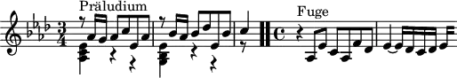 
\version "2.18.2"
\header {
  tagline = ##f
}

\score {
  \new Staff \with {

  }
<<
  \relative c' {
    \key aes \major
    \time 3/4

     %% INCIPIT CBT I-17, BWV 858, la-bémol majeur
     << { r8^\markup{Präludium} aes'16 g aes8 c ees, aes | r8 bes16 aes bes8 des ees, bes' | c4 } \\ { < ees, c aes >4 r4 r4  < ees bes g > r4 r4 r8} >> \bar ".."
     \time 4/4 \partial 1
     r4^\markup{Fuge} aes,8 ees' c aes f' des ees4~ ees16 des c des 
{ 
 % suppression des warnings :
 #(ly:set-option 'warning-as-error #f)
 #(ly:expect-warning (_ "stem does not fit in beam")) %% <= à traduire éventuellement
 #(ly:expect-warning (_ "beam was started here")) %% <= à traduire éventuellement
  \set stemRightBeamCount = #2
  ees4*1/4[ s]
}

  }
>>
  \layout {
     \context { \Score \remove "Metronome_mark_engraver" 
     \override SpacingSpanner.common-shortest-duration = #(ly:make-moment 1/2) 
}
  }
  \midi {}
}

