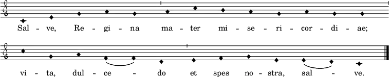 { \small \clef "petrucci-g" \override Staff.TimeSignature #'stencil = ##f \set Score.timing = ##f \override Voice.NoteHead #'style = #'harmonic-black c'1 e'1 g'1 a'1 g'1 \bar "'" a'1 c''1 b'1 a'1 g'1 a'1 g'1 g'1 \bar "'" \break c''1 g'1 a'1 f'1 (f'1 ) d'1 \bar "'" e'1 f'1 g'1 e'1 e'1 (d'1 ) c'1 \bar "|."} \addlyrics { \small Sal -- ve, Re -- gi -- na ma -- ter mi -- se -- ri -- cor -- di -- ae; vi -- ta, dul -- ce -- do et spes no -- stra, sal -- ve. }