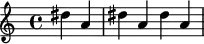 {\time 4/4 \skip2 dis'' a' dis'' a' dis'' a'}