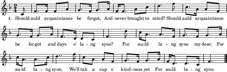 \layout { indent = 0\cm \set Score.tempoHideNote = ##t
\context { \Score \remove "Bar_number_engraver" }
\context { \Voice \remove "Dynamic_engraver" }
}
{ \tempo 4 = 60 \set Staff.midiInstrument = #"brass section" \key f \major \time 2/4 \partial 8 \small
\override Score.BarNumber #'transparent = ##t
c'8 f'8. f'16 f'8 a'8 g'8. f'16 g'8. a'16 f'16 f'8. a'8 c''8 d''4.
f''8 c''8. a'16 a'8 f'8 g'8. f'16 g'8. a'16 f'8. d'16 d'8 c'8 f'4.
d''8 c''16 a'8. a'8. f'16 g'8. f'16 g'8. a'16 c''16 a'8. a'8. c''16 d''4..
f''16 c''8 a'8 a'8 f'8 g'8. f'16 g'8. a'16 f'16 d'8. d'8. c'16 f'4.
\bar "|." }
\addlyrics { \small \set stanza = #"1. " Should auld ac -- quain -- tance be for -- got, And ne -- ver brought to mind? Should auld ac -- quain -- tance be for -- got and days o' la -- ng syne? For au -- ld la -- ng syne my dear, For au -- ld la -- ng syne, We'll tak a cup o' kind -- ness yet For au -- ld la -- ng syne. }